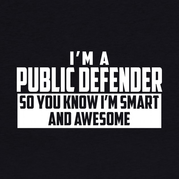 Smart and Awesome Public Defender by helloshirts